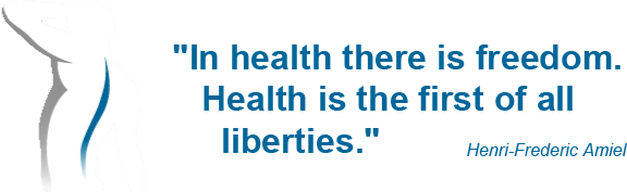 In health there is freedom. Health is the first of all liberties
